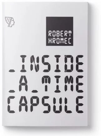 Robert Hromec - Inside a Time Capsule